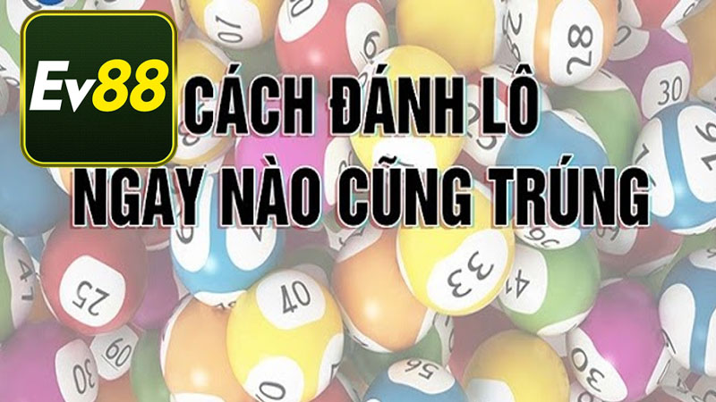 Kinh nghiệm đánh bao lô dễ thắng lớn từ cao thủ Ev88