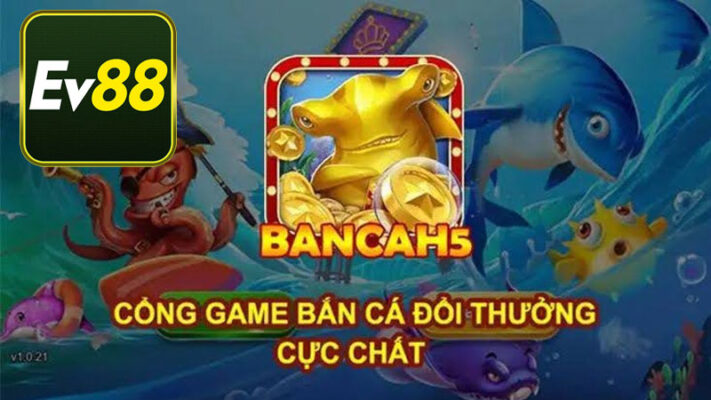 Bắn cá H5 là gì?